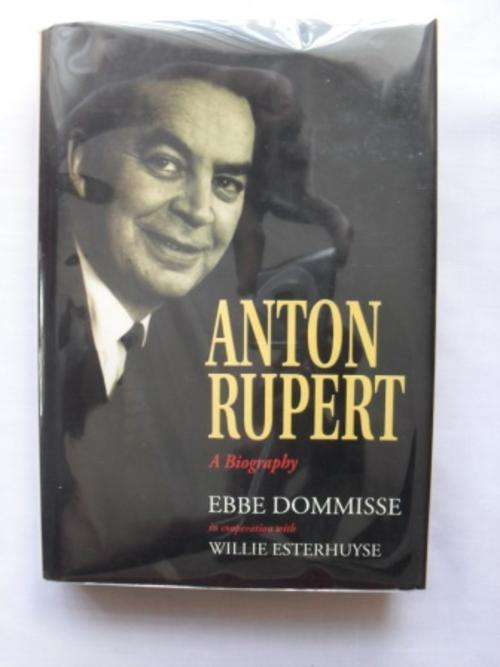 Anton Rupert - A biography, Ebbe Dommisse [SALE ITEM, REDUCED TO CLEAR]