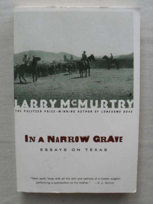 In a Narrow Grave - Essays on Texas, Larry McMurtry