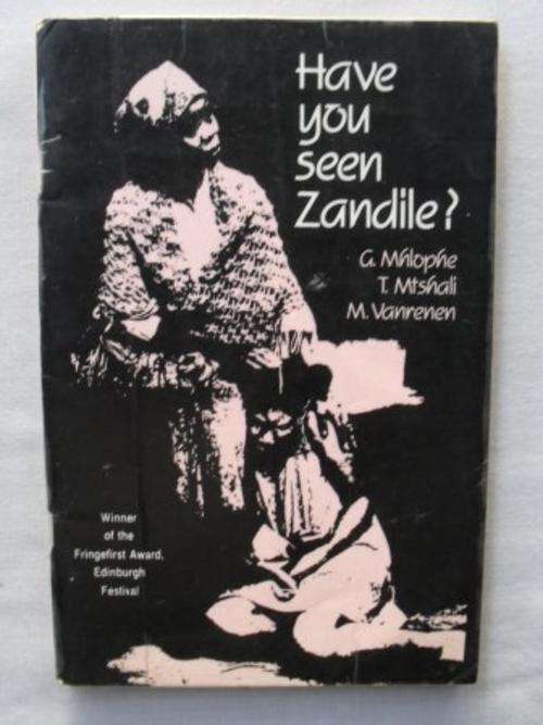 Have you Seen Zandile?  G. Mhlope, T. Msthali and M. Vanrenen