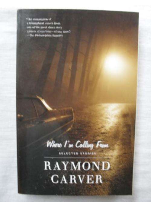 Where I'm Calling From - Selected Stories, William Carver