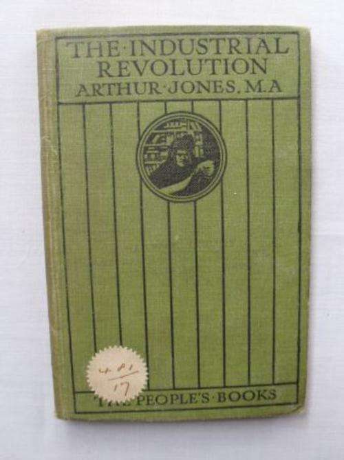 The Industrial Revolution, Arthur Jones  [SALE ITEM, REDUCED TO CLEAR]