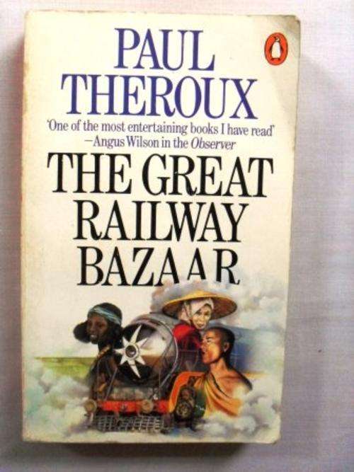 The Great Railway Bazaar, Paul Theroux