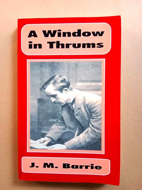 A Window in Thrums, J.M. Barrie