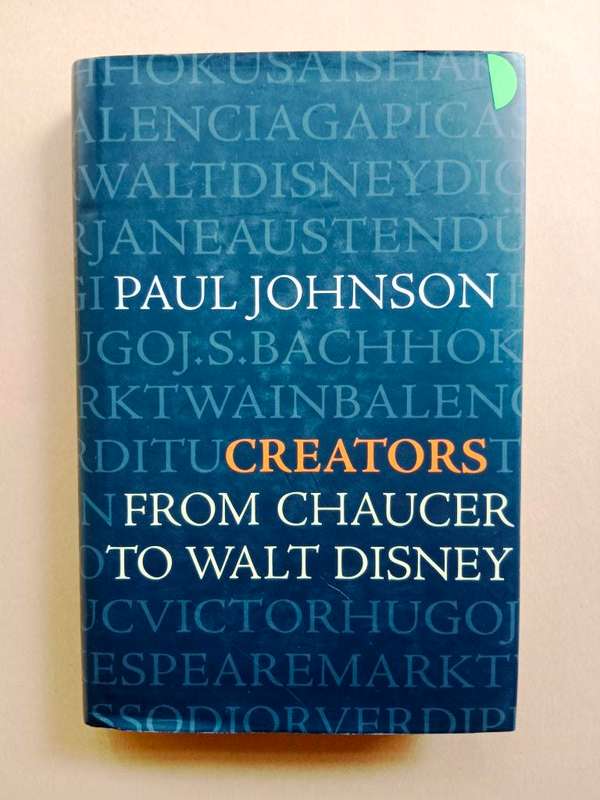 Creators - from Chaucer to Walt Disney, Paul Johnson