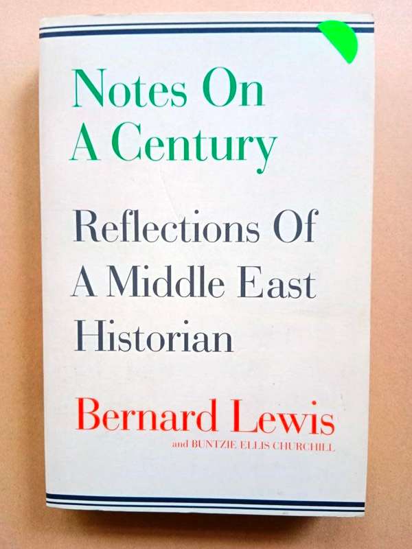 Notes on a Century - Reflections of a Middle East Historian, Bernard Lewis