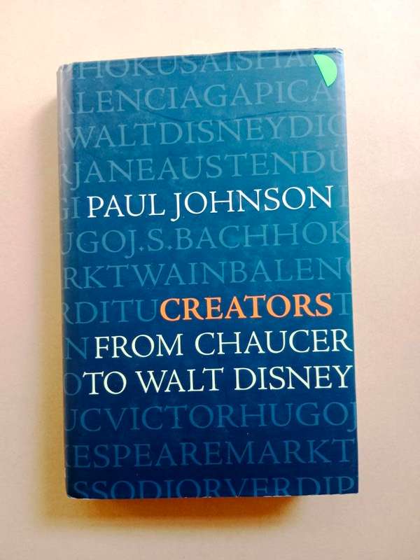 Creators - From Chaucer to Walt Disney, Paul Johnson