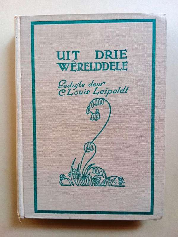 Uit drie wêrelddele, C. Louis Leipoldt