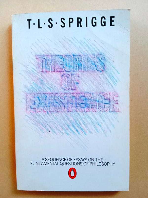 Theories of Existence, T.L.S. Sprigge