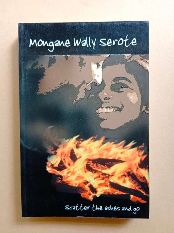 Scatter the Ashes and Go, Mongane Wally Serote