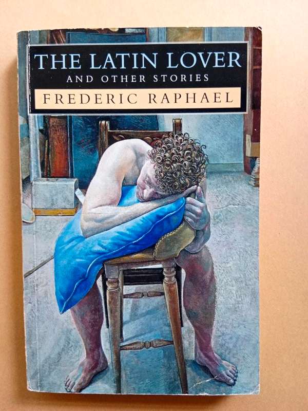 The Latin Lover and Other Stories, Frederic Raphael