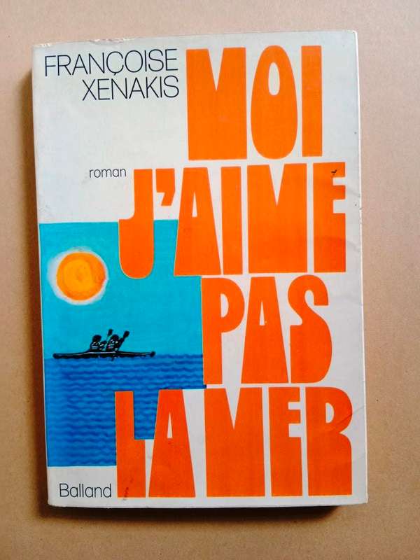 Moi j`aime pas la mer, Françoise Xenakis
