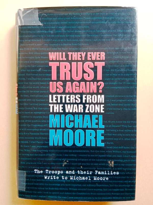 Will They Ever Trust Us Again? Letters from the War Zone, Michael Moore