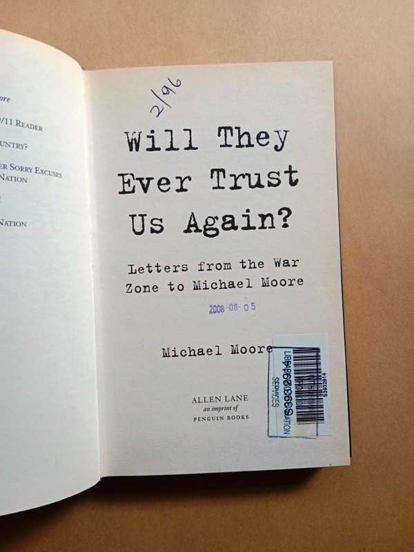 Will They Ever Trust Us Again? Letters from the War Zone, Michael Moore