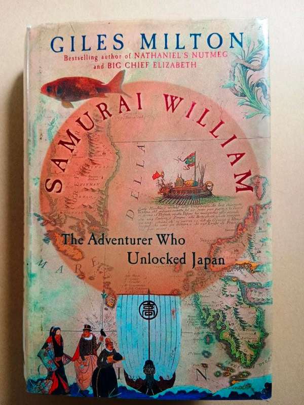Samurai William - The Adventurer Who Unlocked Japan, Giles Milton