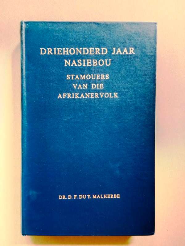 Driehonderd jaar nasiebou - Stamouers van die Afrikanervolk, Dr. D.F. Du T. Malherbe