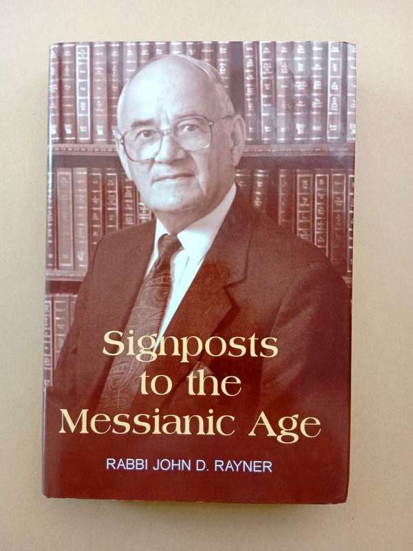 Signposts to the Messianic Age - Sermons and Lectures, Rabbi John D. Rayner