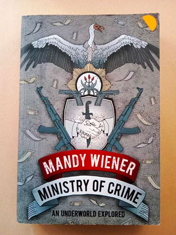 Ministry of Crime - An Underworld Explored, Mandy Wiener