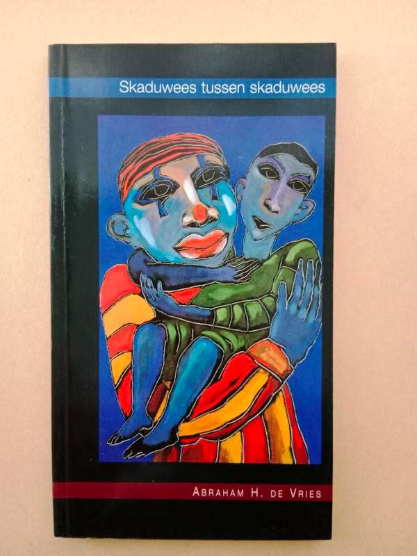 Skaduwees tussen skaduwees, Abraham H. de Vries