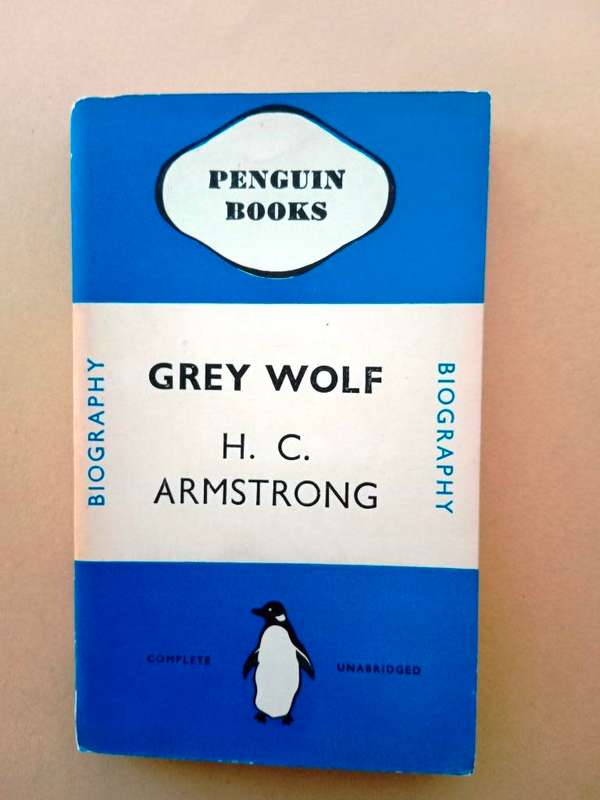 Grey Wolf - Mustafa Kamal, H.C. Armstrong
