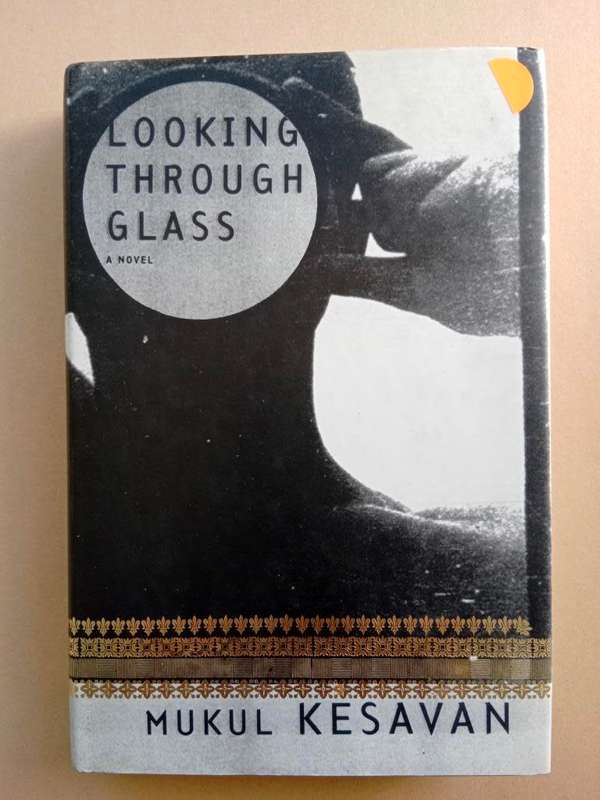Looking Through Glass, Mukul Kesavan