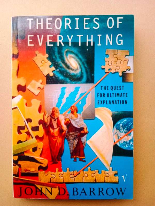 Theories of Everything - The Quest for Ultimate Explanation, John D. Barrow