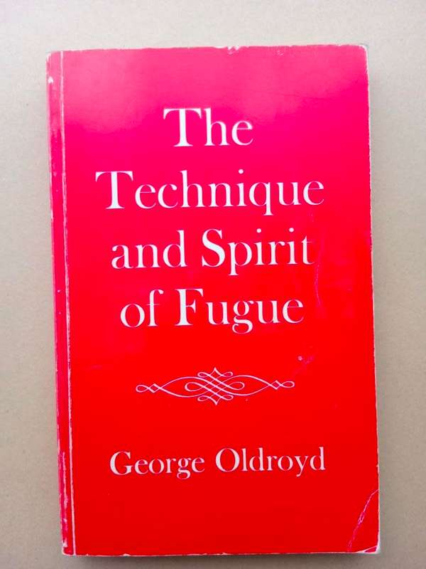The Technique and Spirit of Fugue, George Oldroyd