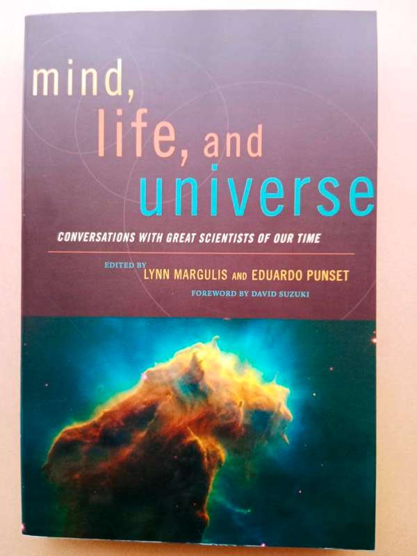 Mind, Life and Universe, ed. Lynn Margulis and Eduardo Punset