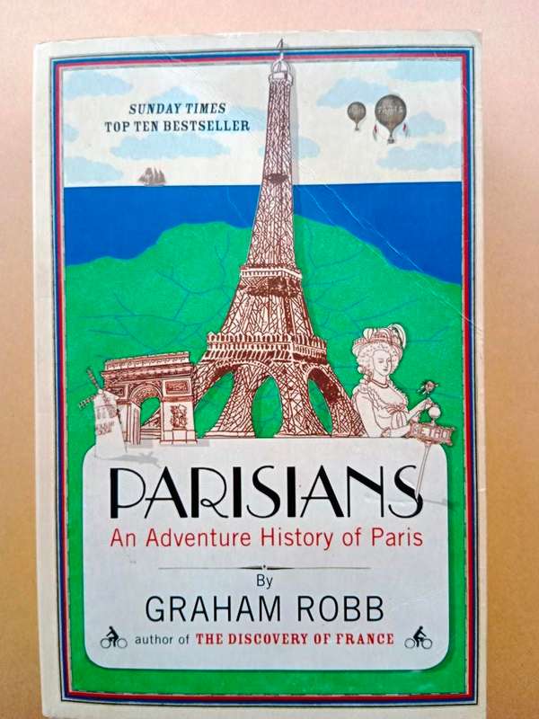 Parisians - An Adventure History of Paris, Graham Robb