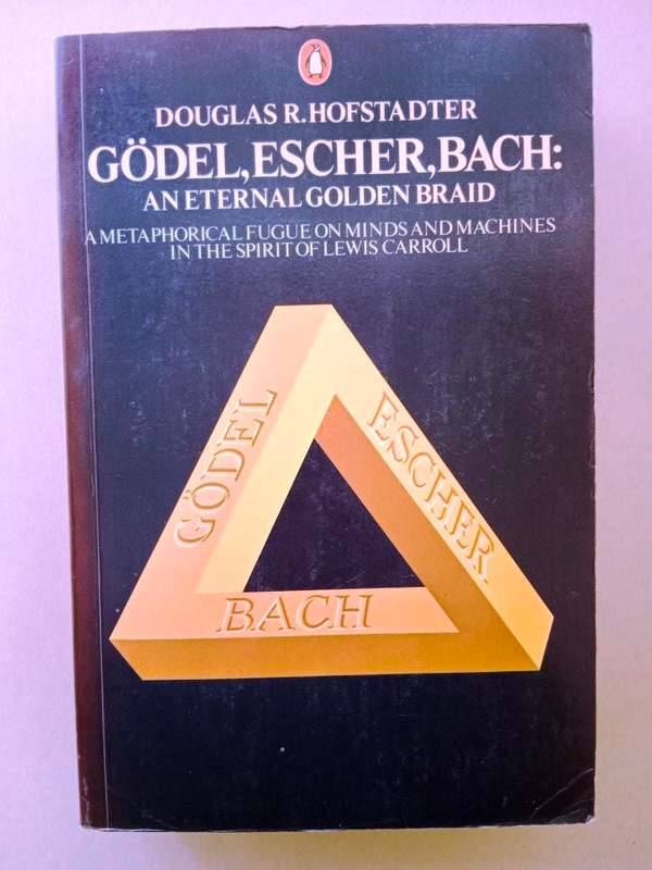 Gödel, Escher, Bach: An Eternal Golden Braid, Douglas R. Hofstadter