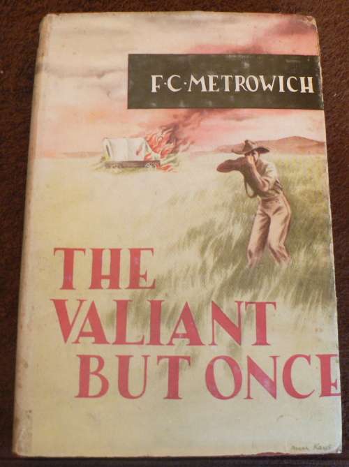 The valiant but once by F.C. Metrowich( Eastern Cape/Settlers Africana)