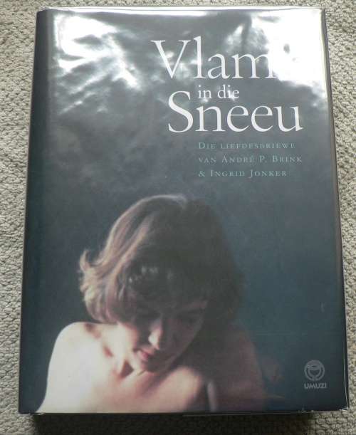 Vlam in die sneeu deur Francis galloway (red.) Die liefdesbriewe van Andre P. Brink & Ingrid Jonker