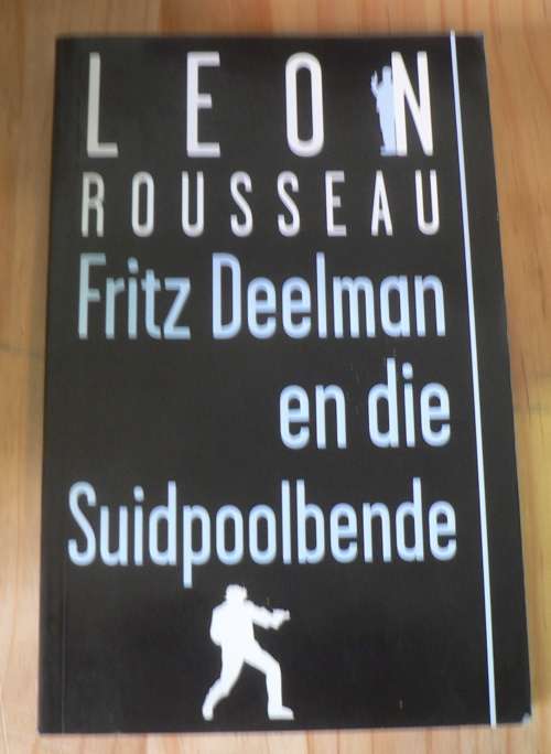 Fritz Deelman en die Suidpoolbende deur Leon Rousseau(slapband)