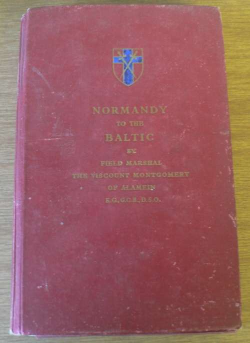 Normandy to the Baltic by Field Marshal the Viscount Montgomery of Alamein