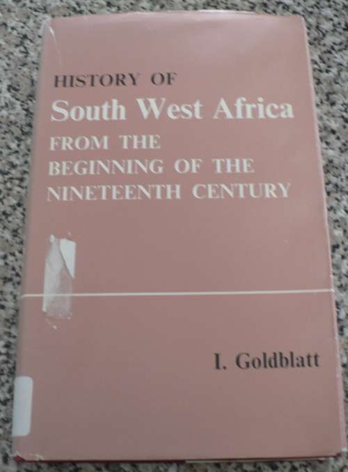 History of South West Africa from the beginning of the nineteenth century by I Goldblatt