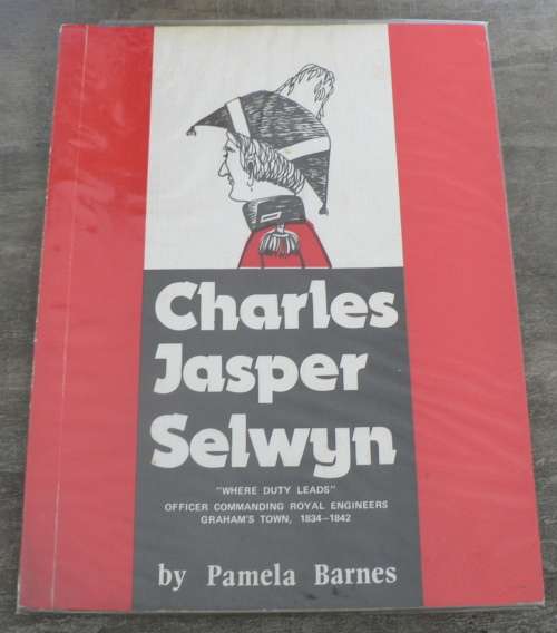Charles Jasper Selwyn by Pamela Barnes(Eastern Cape/ Settlers)