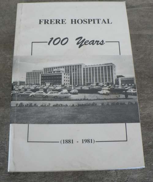 Frere Hospital, 100years: 1881-1981(Eastern Cape/East London )