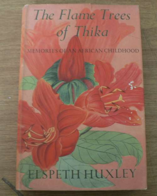The Flame tress of Thika by Elspeth Huxley(Kenya pioneers/East Africa)