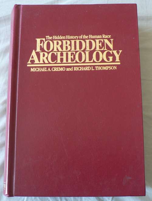 Forbidden Archeology, the hidden history of the human race by Cremo and Thompson