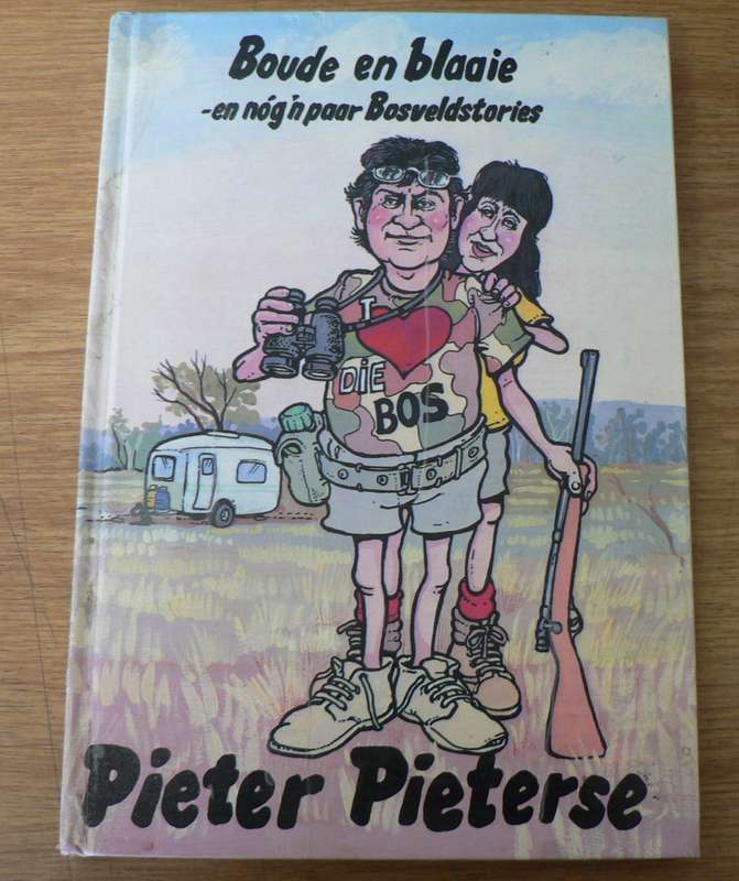 Boude en Blaaie en nog `n paar Bosveldstories deur Pieter Pieterse