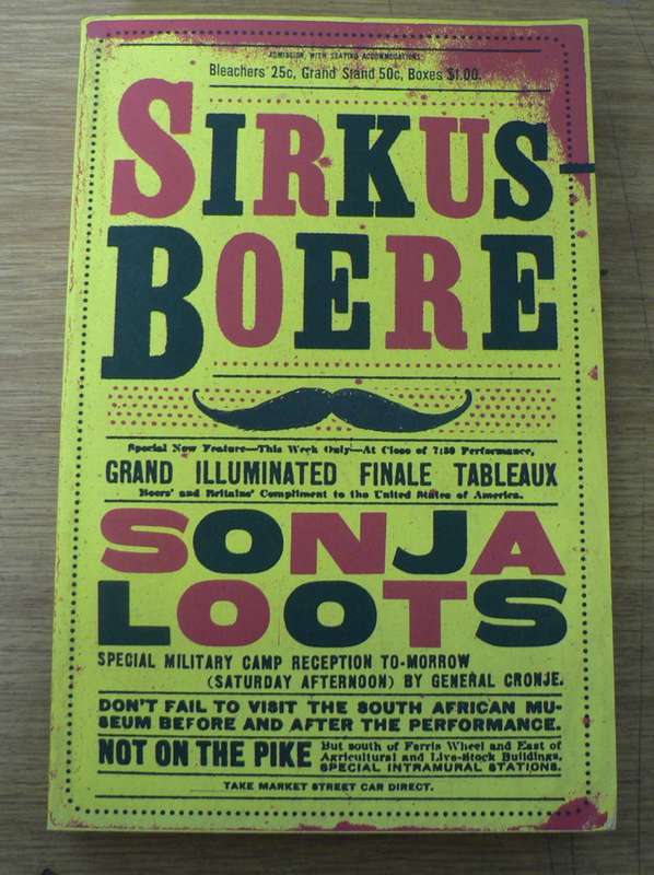 Sirkusboere deur Sonja Loots(historiese roman oor Ben Viljoen en Piet Cronje by die St Louis expo)