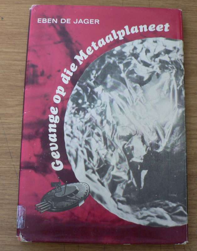 Gevangene op die Metaalplaneet deur Eben de Jager(Afrikaanse wetenskapfiksieverhaal vir die jeug)