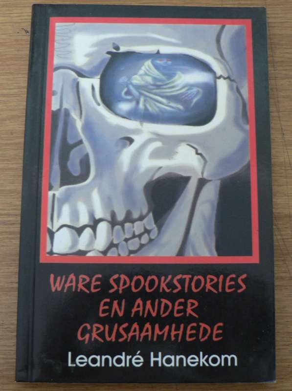 Ware spookstories en ander grusaamhede deur Leandre Hanekom