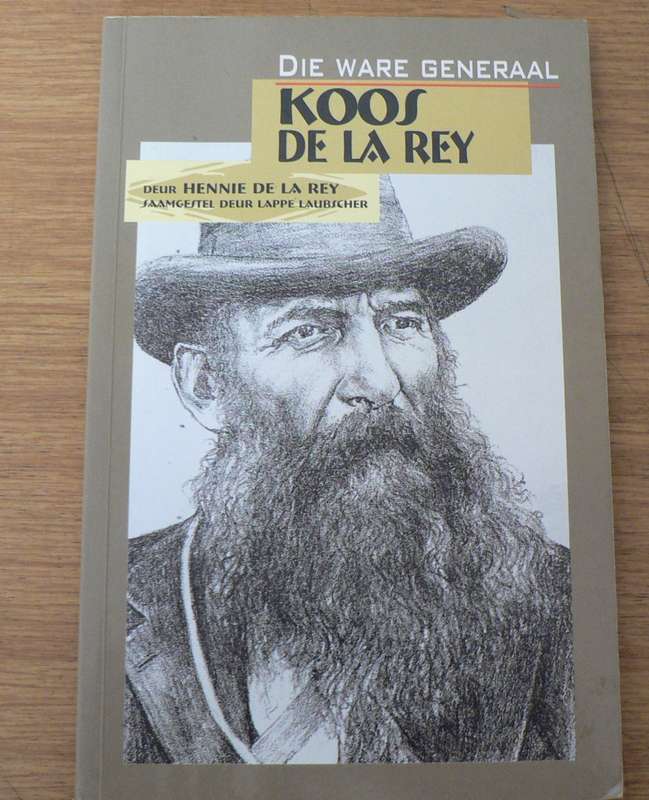 Die ware generaal Koos de la Rey deur Hennie de la Rey