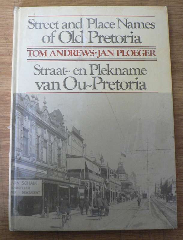 Straat-en Plekname van ou-Pretoria deur Andrews en Ploeger