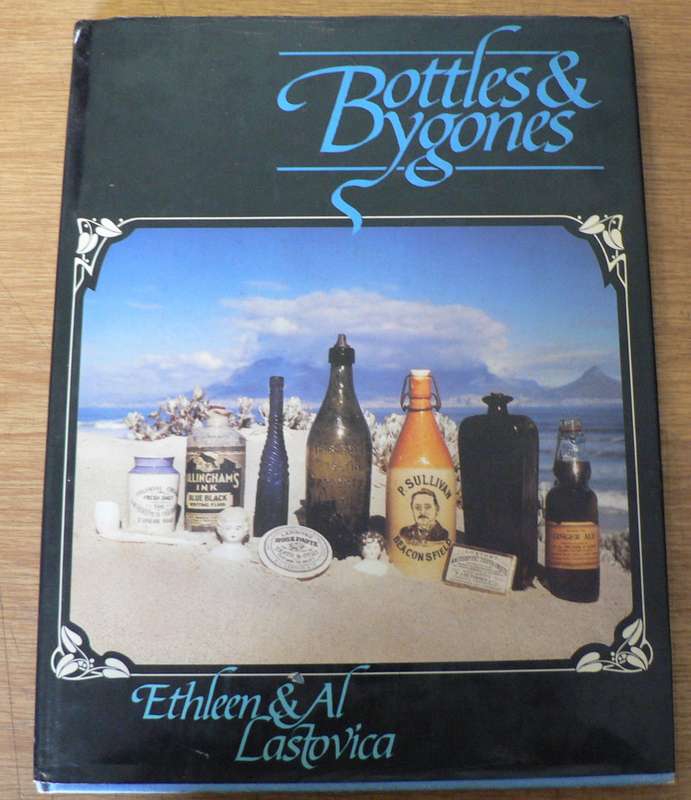 Bottles and bygones by Ethleen and Al Lastovica