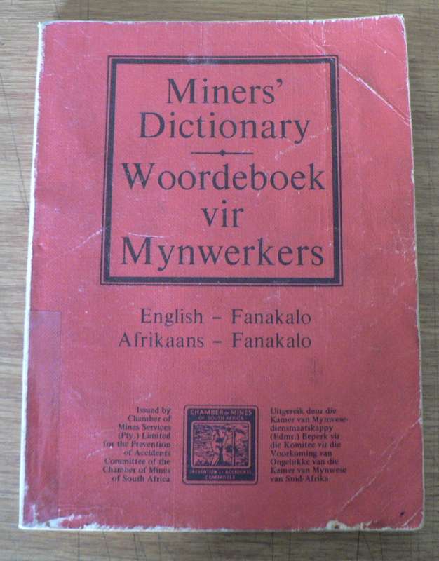Miners` Dictionary: Afrikaans/ Fanagalo en Engels/Fanagalo