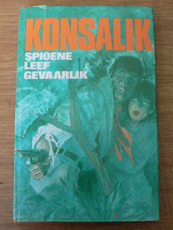 Spioene leef gevaarlik deur Heinz Konsalik