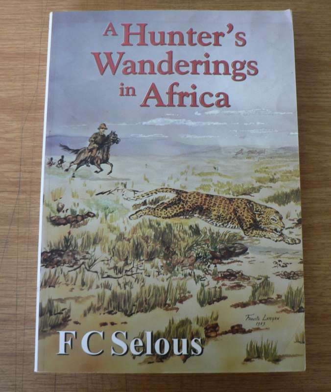 A Hunter`s Wanderings in Africa by F.C. Selous (hunting)