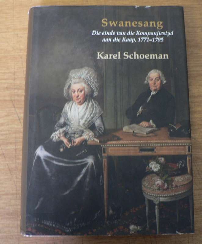 Swanesang, die einde van die kompanjiestyd aan die Kaap deur Karel Schoeman.