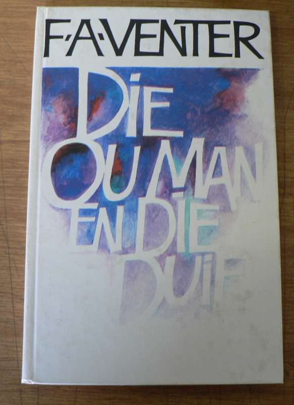 Die ou man en die duif deur F.A. Venter